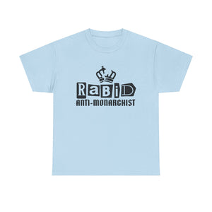 RABID ANTI-MONARCHIST [Australian-Printed] - Unisex Heavy Cotton Tee