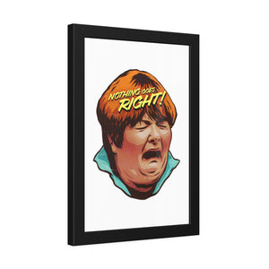 NOTHING GOES RIGHT! - Framed Paper Posters