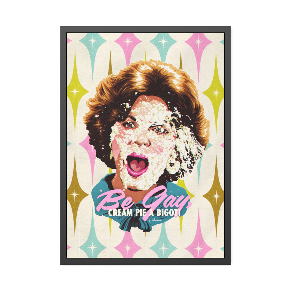 Be Gay, Cream Pie A Bigot! [Coloured-BG] - Framed Paper Posters