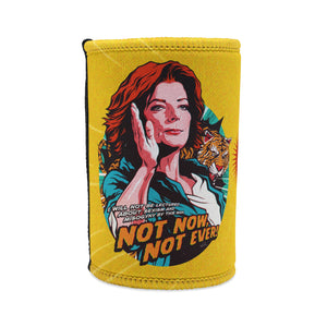 Not Now, Not Ever [AU-Printed] - Stubby Cooler
