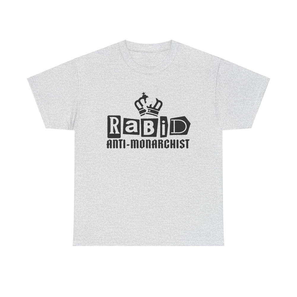 RABID ANTI-MONARCHIST [Australian-Printed] - Unisex Heavy Cotton Tee