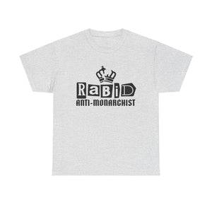 RABID ANTI-MONARCHIST [Australian-Printed] - Unisex Heavy Cotton Tee