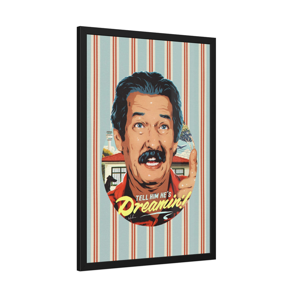 Tell Him He's Dreamin'! [Coloured-BG] - Framed Paper Posters