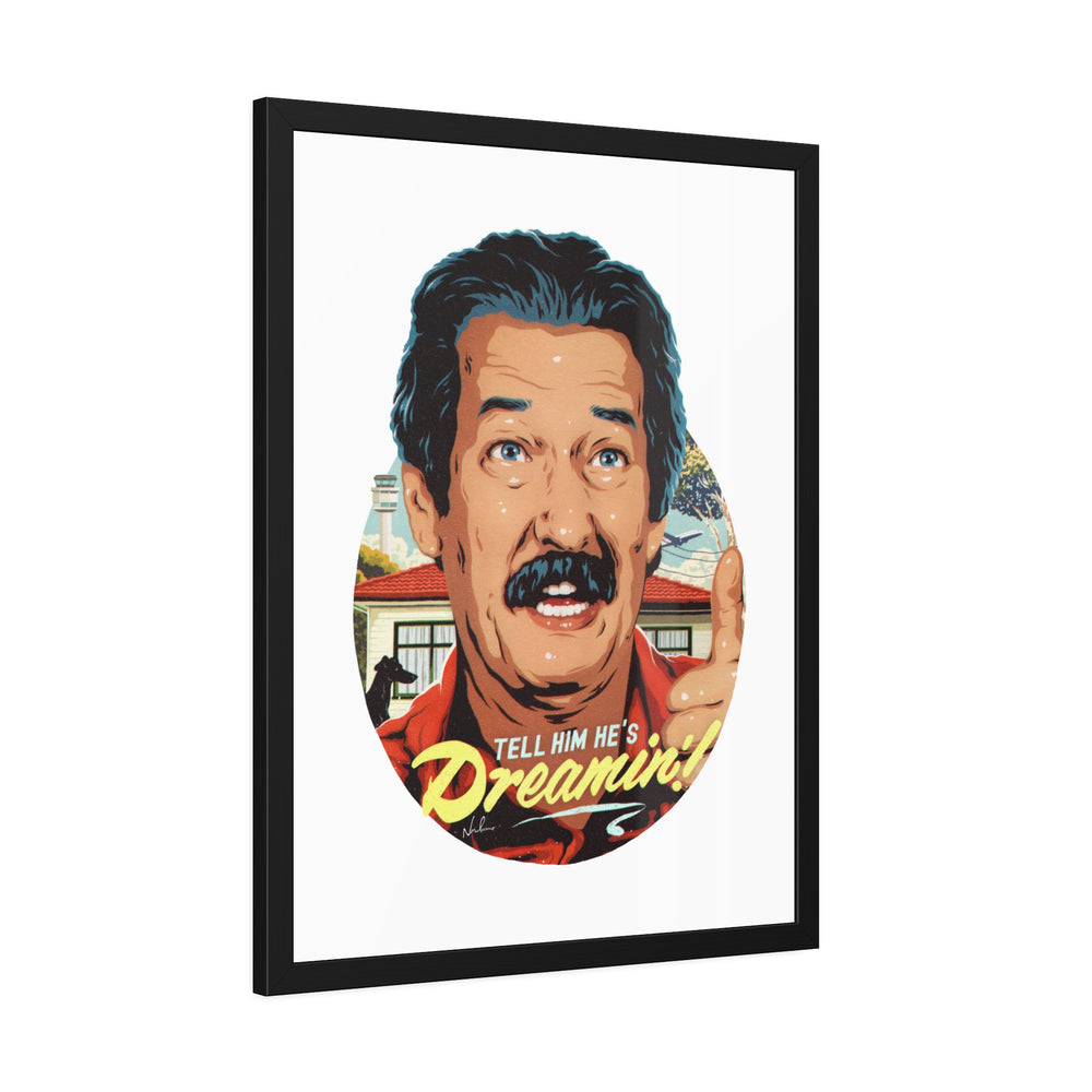 Tell Him He's Dreamin'! - Framed Paper Posters