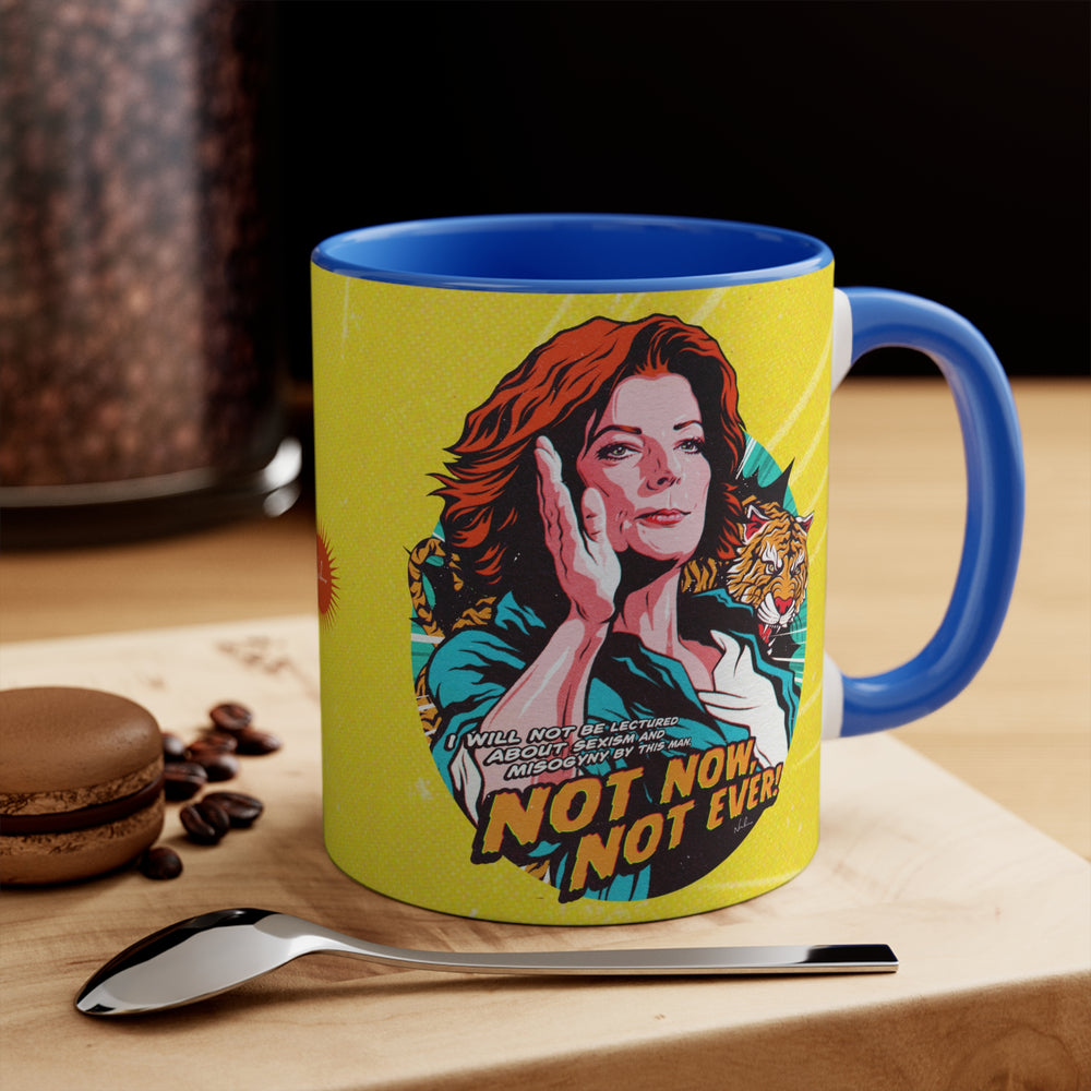 Not Now, Not Ever - 11oz Accent Mug (Australian Printed)