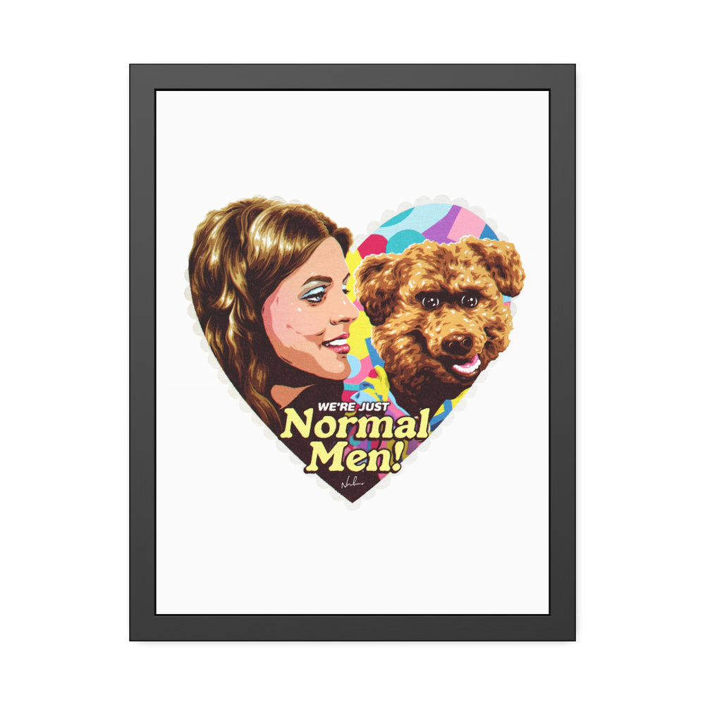 We're Just Normal Men - Framed Paper Posters
