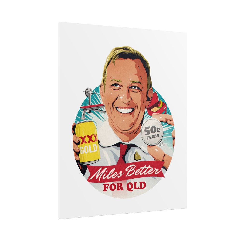 Miles Better For QLD - Rolled Posters