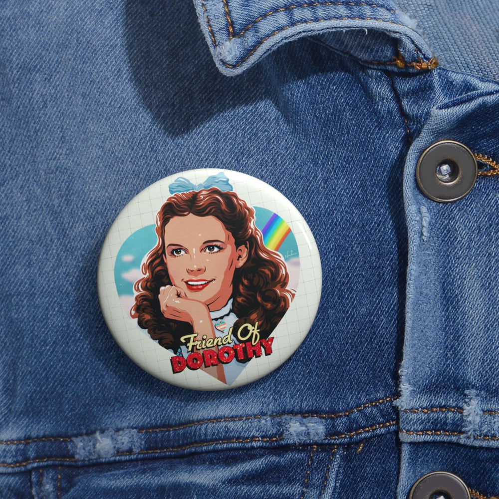 FRIEND OF DOROTHY - Custom Pin Buttons
