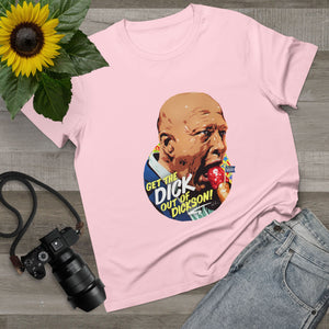 Get The Dick Out Of Dickson [Australian-Printed] - Women’s Maple Tee