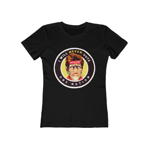 I Will Never Vote One Nation [Australian-Printed] - Women's The Boyfriend Tee
