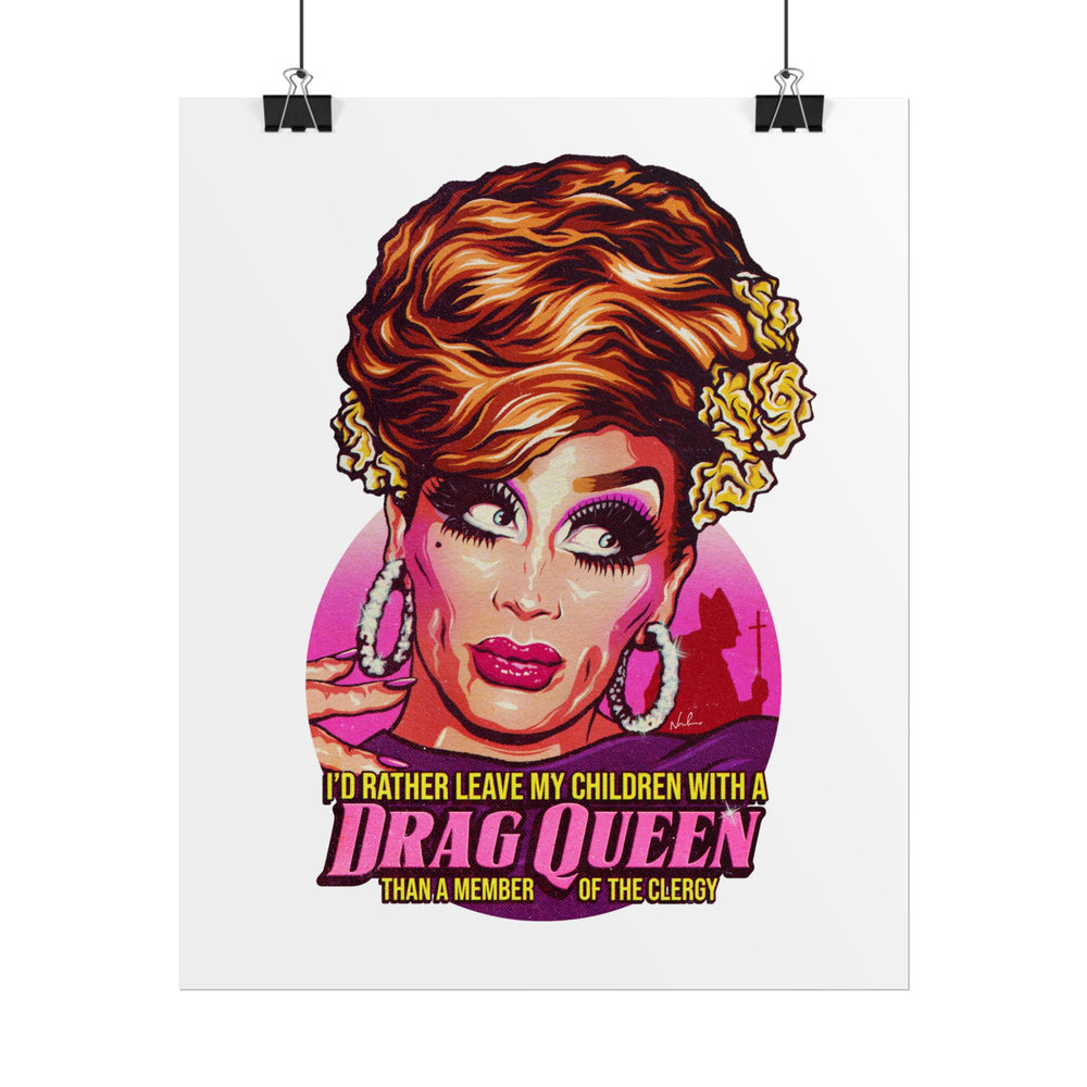 I'd Rather Leave My Children With A Drag Queen - Rolled Posters