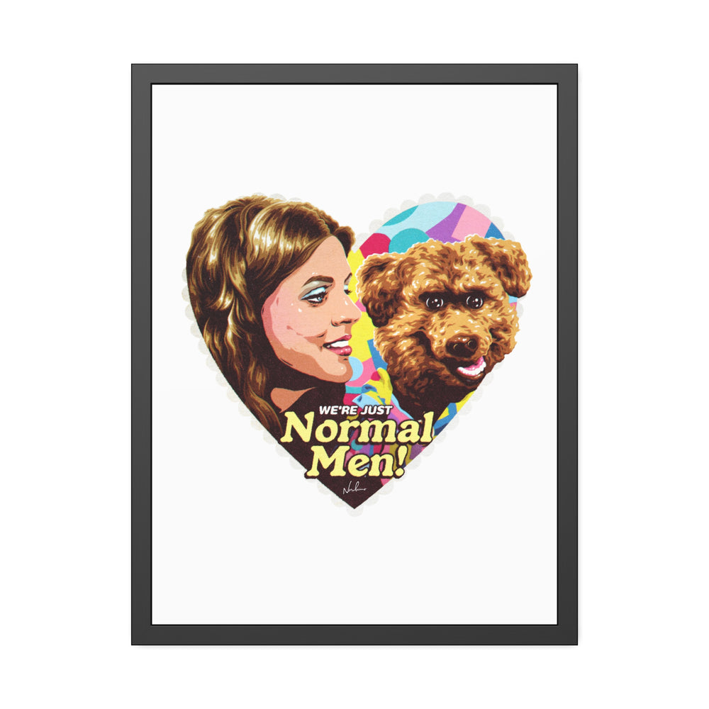 We're Just Normal Men - Framed Paper Posters