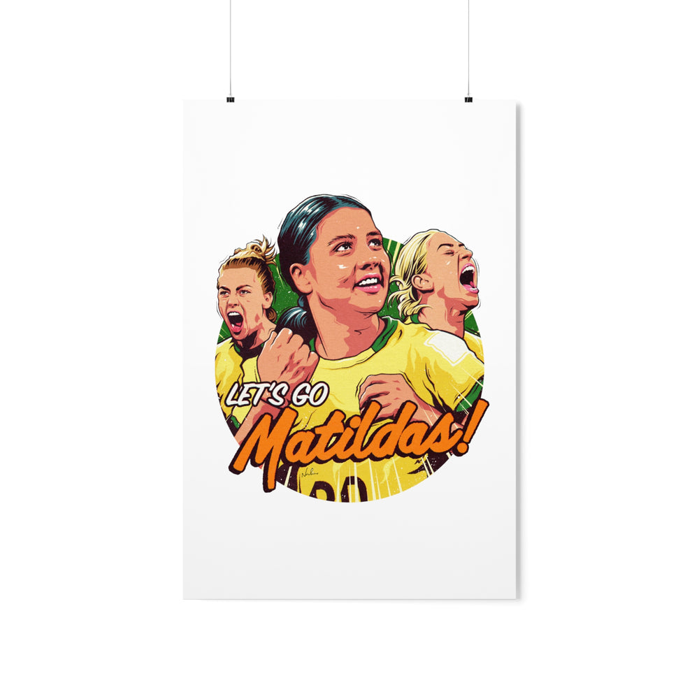 Let's Go Matildas! - Premium Matte vertical posters