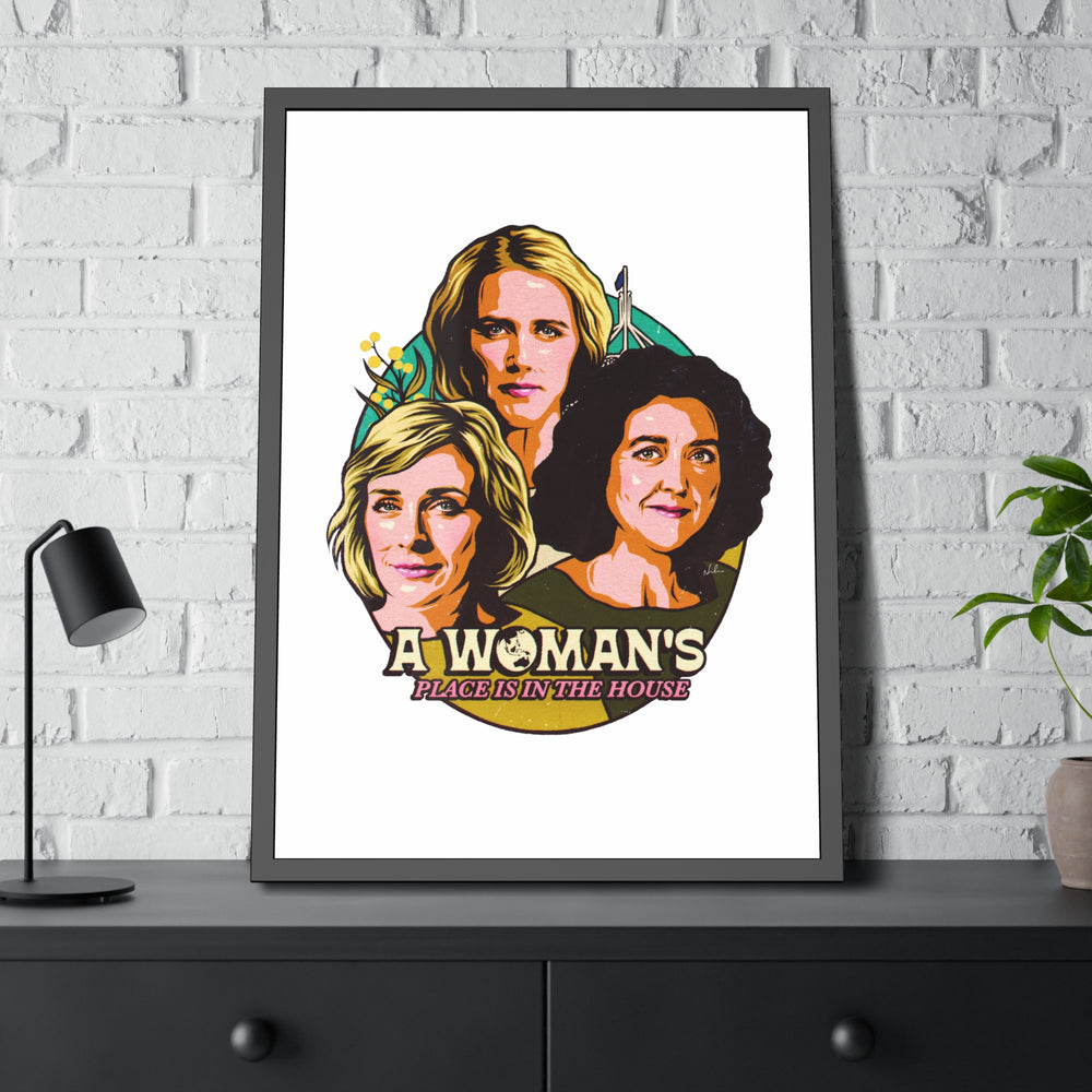 A Woman's Place Is In The House - Framed Paper Posters