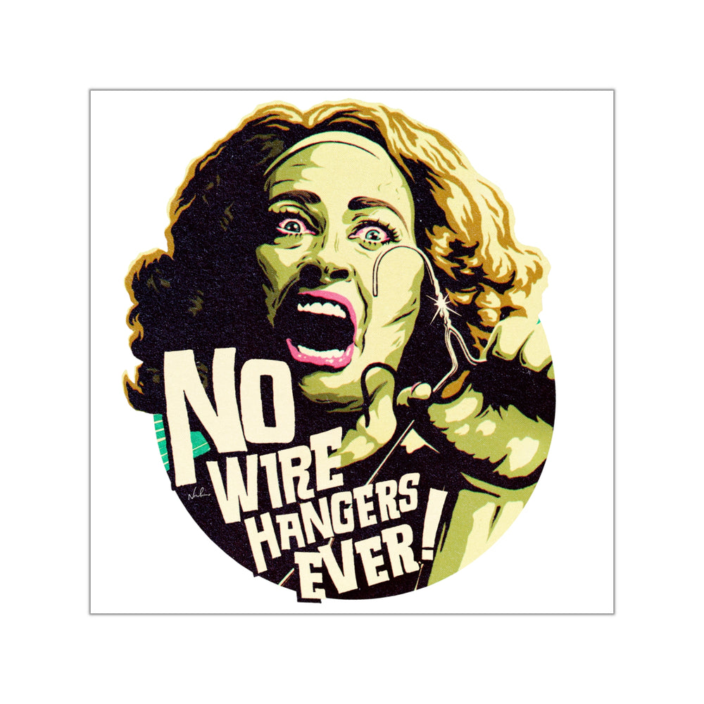 NO WIRE HANGERS EVER! - Square Vinyl Stickers
