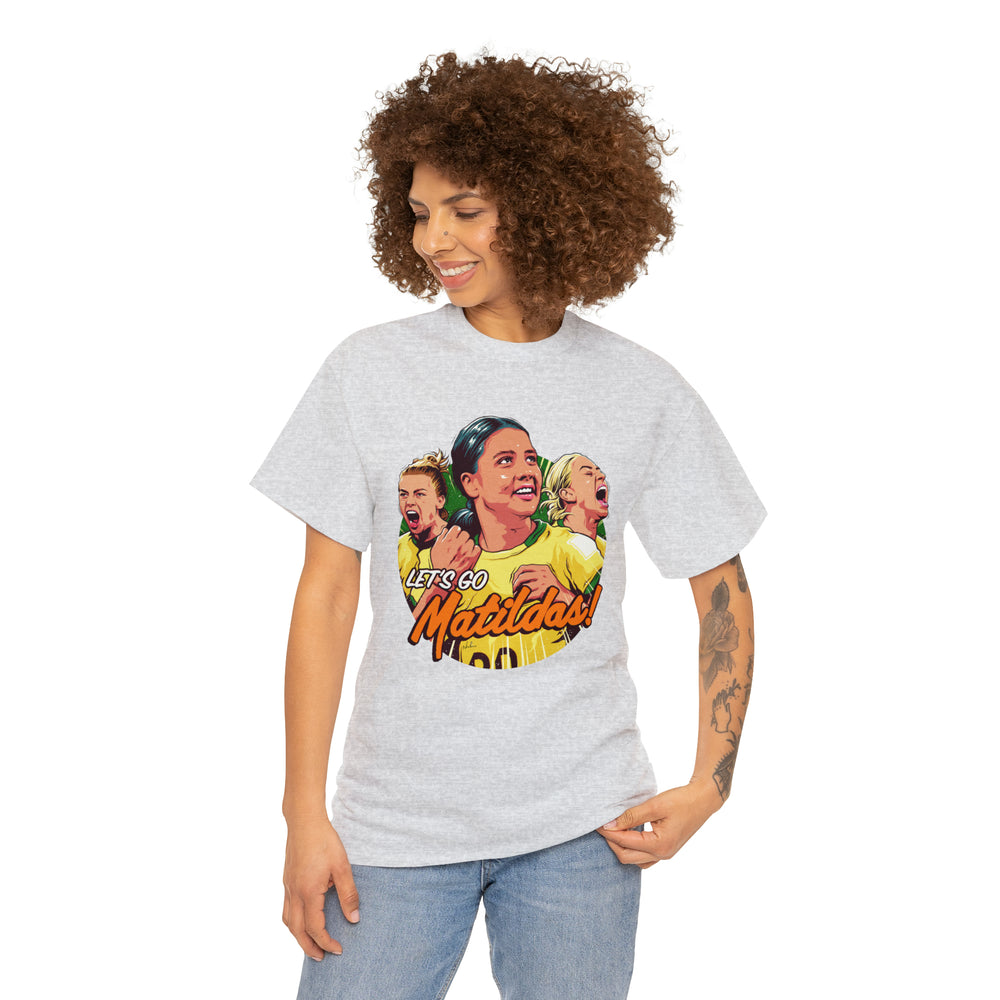 Let's Go Matildas! [Australian-Printed] - Unisex Heavy Cotton Tee