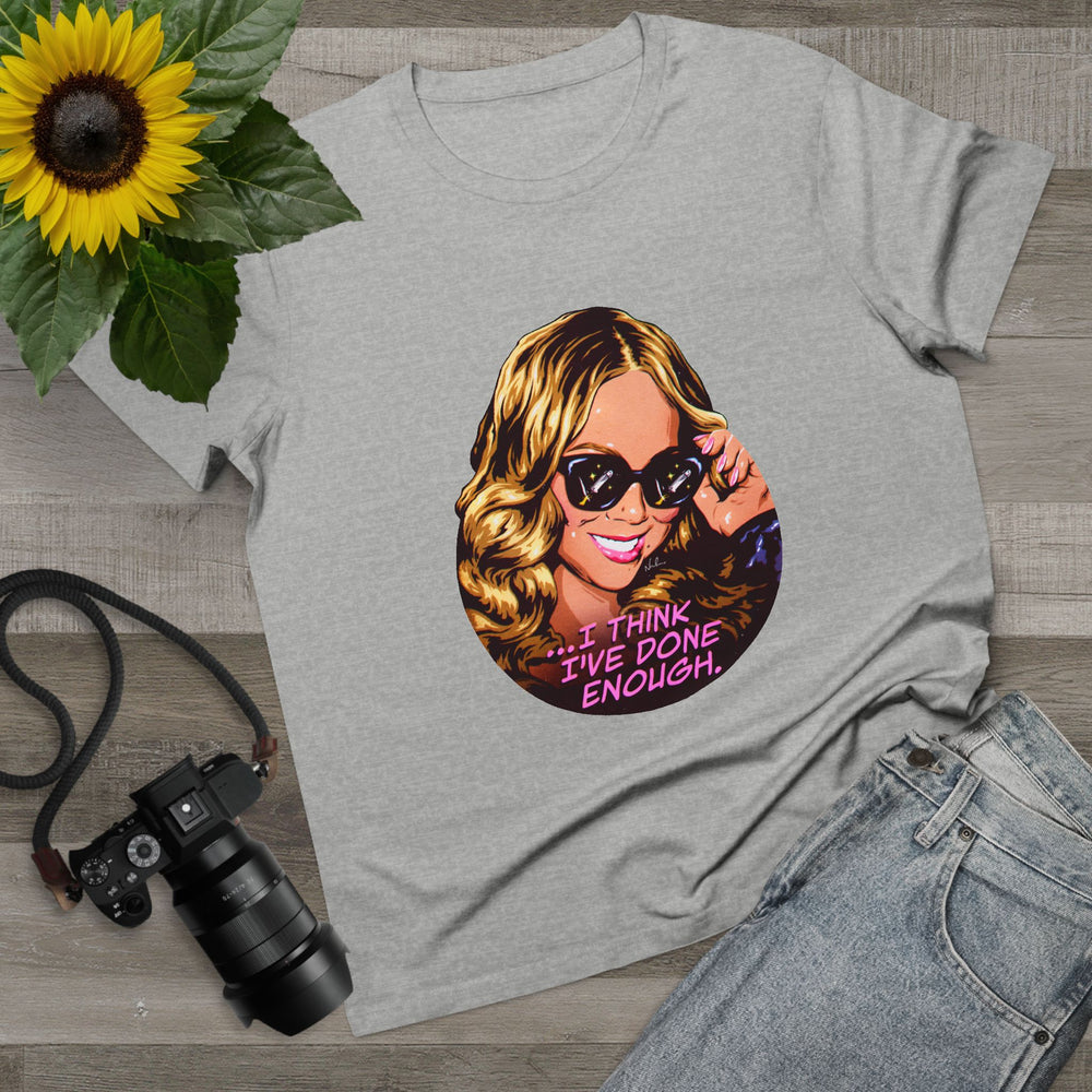 I Think I've Done Enough [Australian-Printed] - Women’s Maple Tee