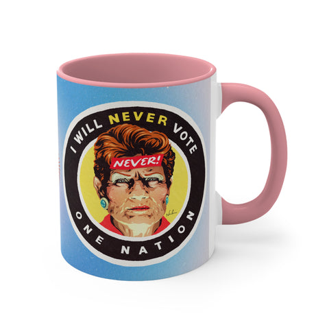 I Will Never Vote One Nation [Australian Printed] - 11oz Accent Mug