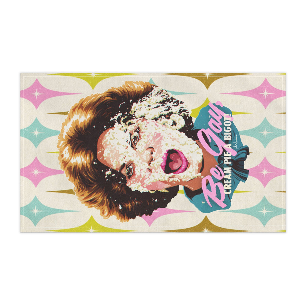 Be Gay, Cream Pie A Bigot! - Tea Towel