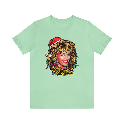 I Just Can't Get You Out Of My Sled! - Unisex Jersey Short Sleeve Tee