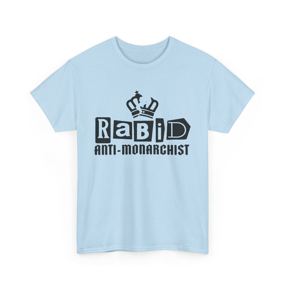 RABID ANTI-MONARCHIST [Australian-Printed] - Unisex Heavy Cotton Tee