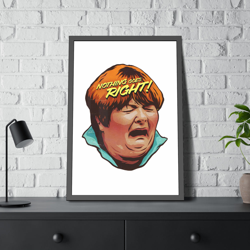 NOTHING GOES RIGHT! - Framed Paper Posters