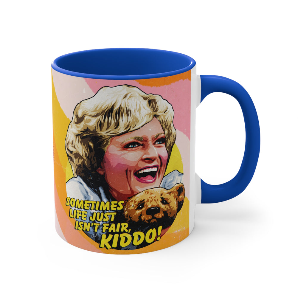 Sometimes Life Just Isn't Fair, Kiddo! - 11oz Accent Mug (Australian Printed)