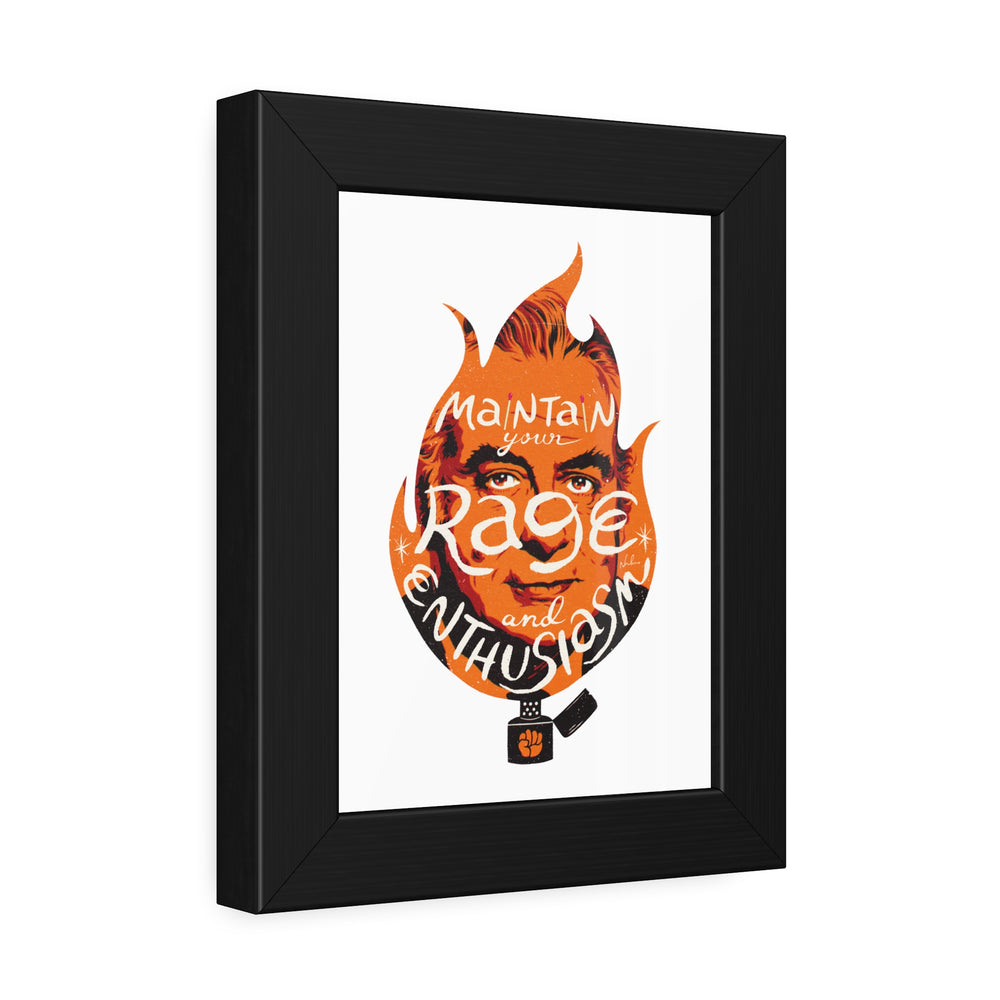 Maintain Your Rage And Enthusiasm - Framed Paper Posters