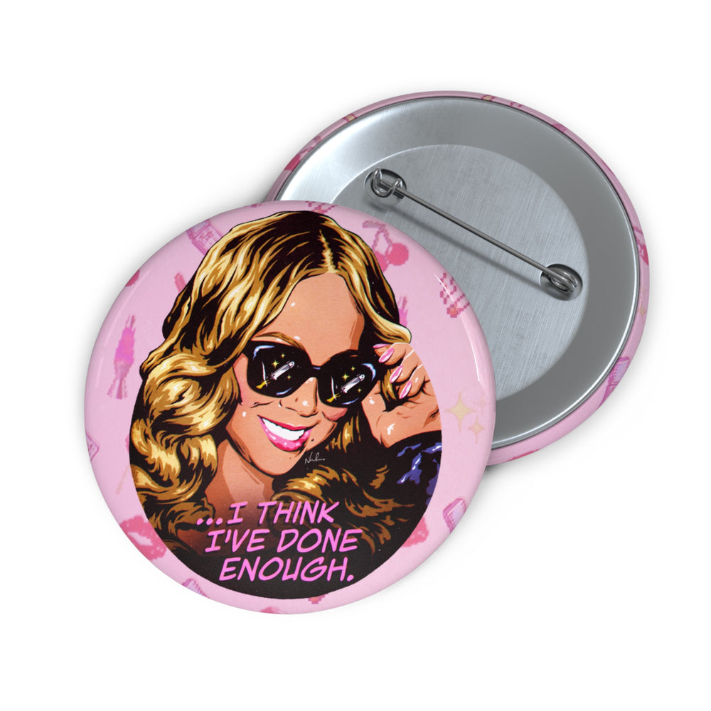 I Think I've Done Enough [US-Printed] - Pin Buttons