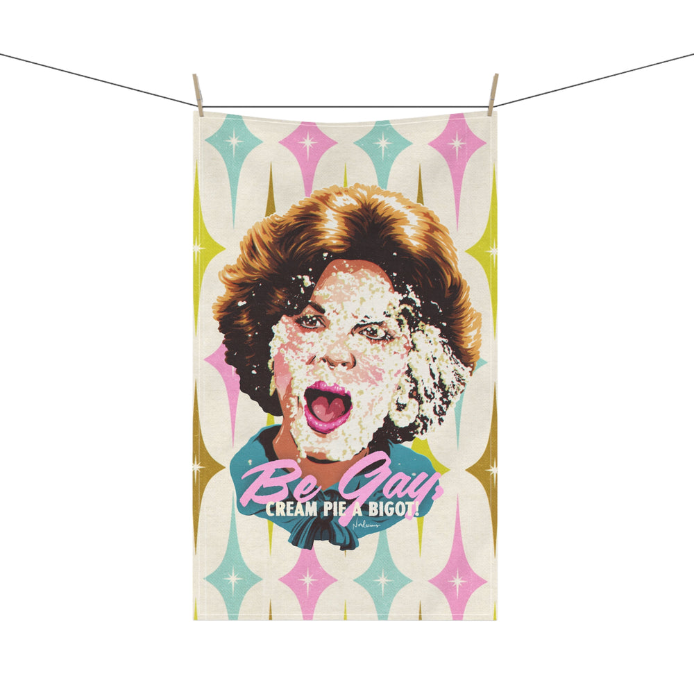 Be Gay, Cream Pie A Bigot! - Tea Towel