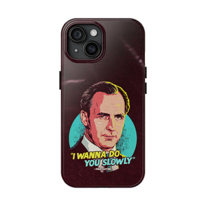 I Wanna Do You Slowly - Tough Phone Cases, Case-Mate