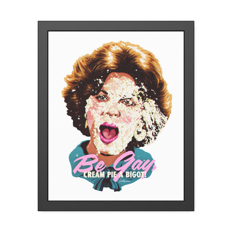 Be Gay, Cream Pie A Bigot! - Framed Paper Posters
