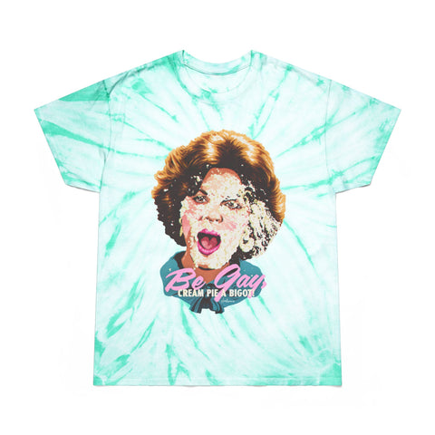 Be Gay, Cream Pie A Bigot! [US-Printed] - Tie-Dye Tee, Cyclone