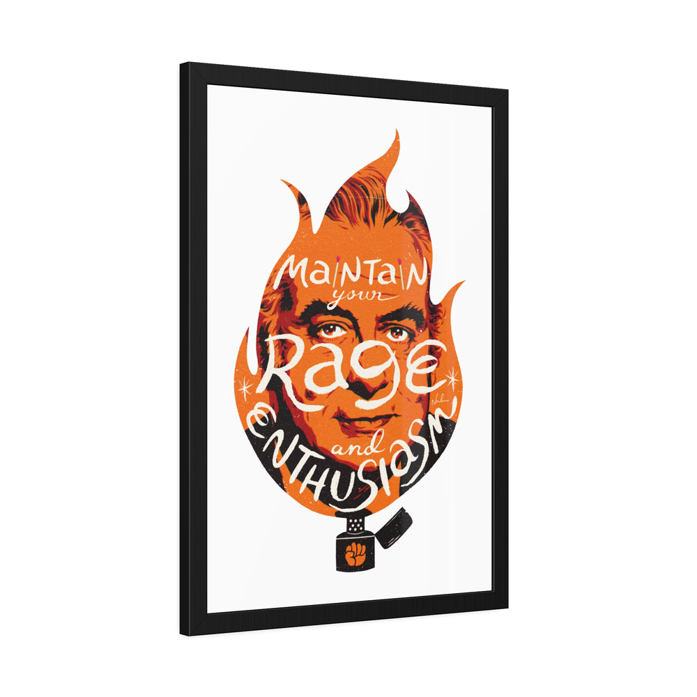 Maintain Your Rage And Enthusiasm - Framed Paper Posters