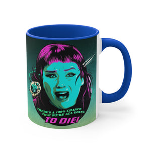 We're All Going To Die! - 11oz Accent Mug (Australian Printed)