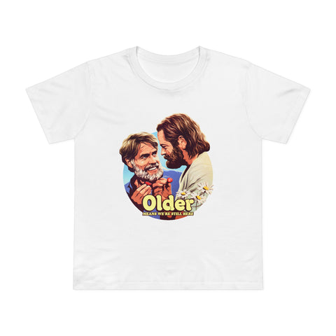 Older Means We're Still Here [Australian-Printed] - Women’s Maple Tee