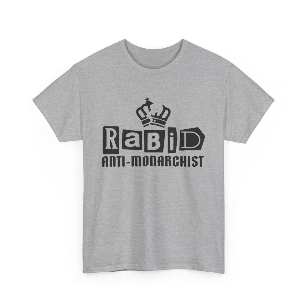 RABID ANTI-MONARCHIST [Australian-Printed] - Unisex Heavy Cotton Tee