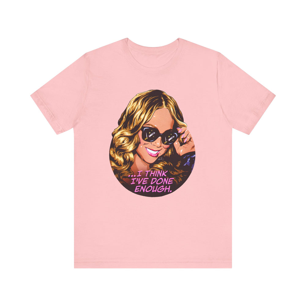 I Think I've Done Enough [US-Printed] - Unisex Jersey Short Sleeve Tee