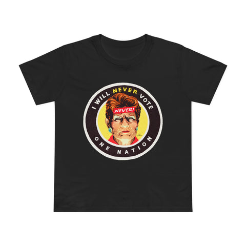 I Will Never Vote One Nation [Australian-Printed] - Women’s Maple Tee
