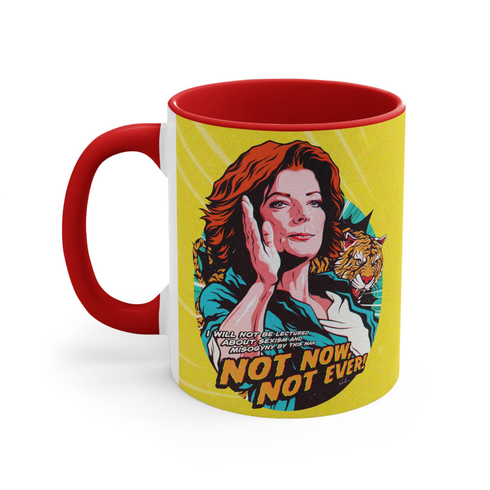 Not Now, Not Ever - 11oz Accent Mug (Australian Printed)