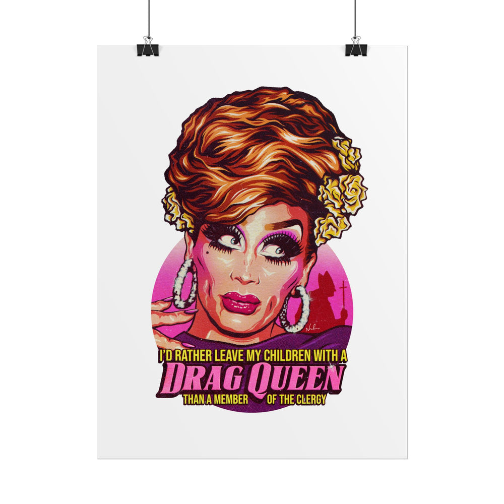 I'd Rather Leave My Children With A Drag Queen - Rolled Posters