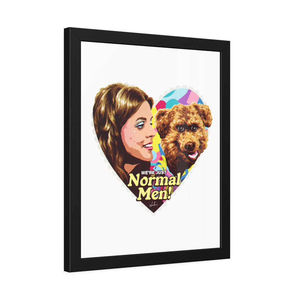 We're Just Normal Men - Framed Paper Posters