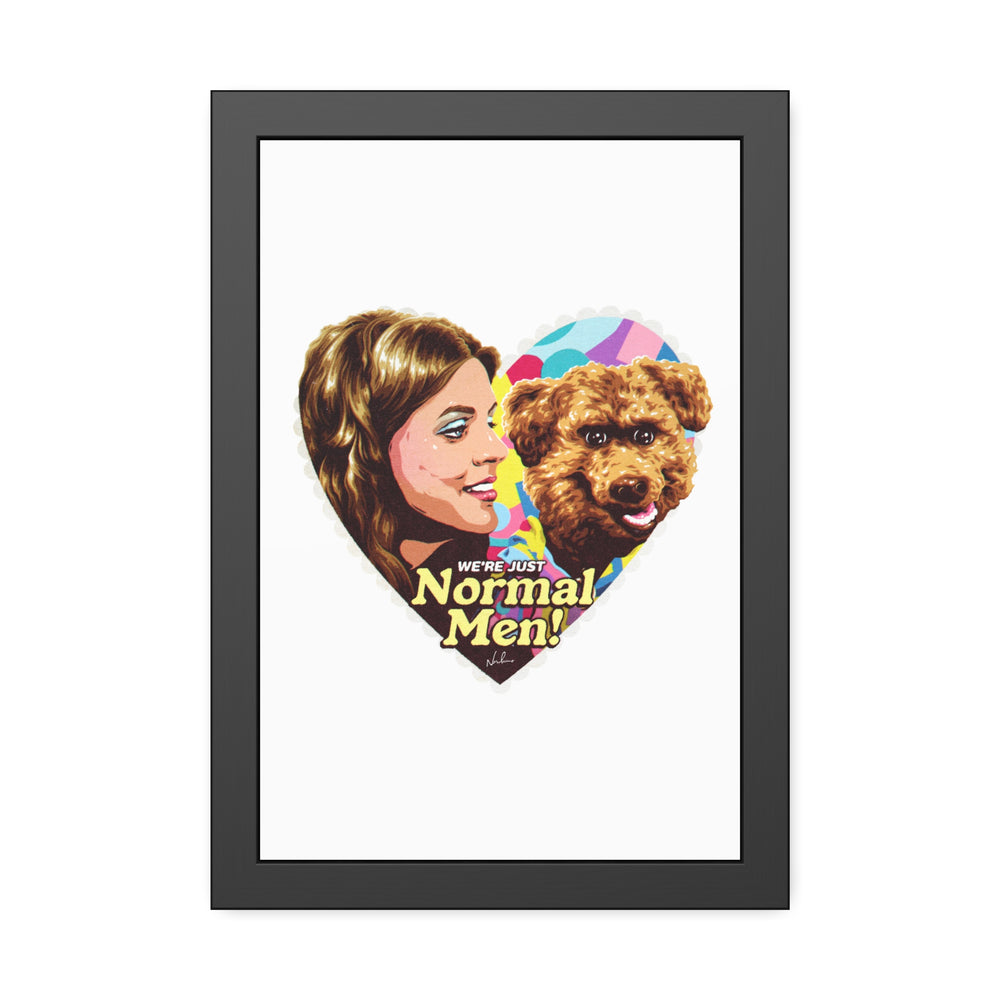 We're Just Normal Men - Framed Paper Posters