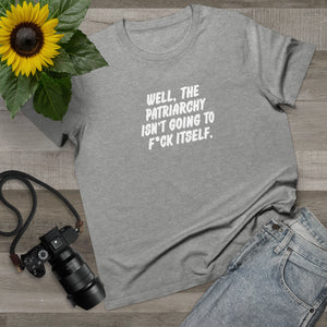 Well, The Patriarchy Isn't Going To F*ck Itself [Australian-Printed] - Women’s Maple Tee