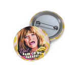 Don't Rain On My Parade! - Custom Pin Buttons