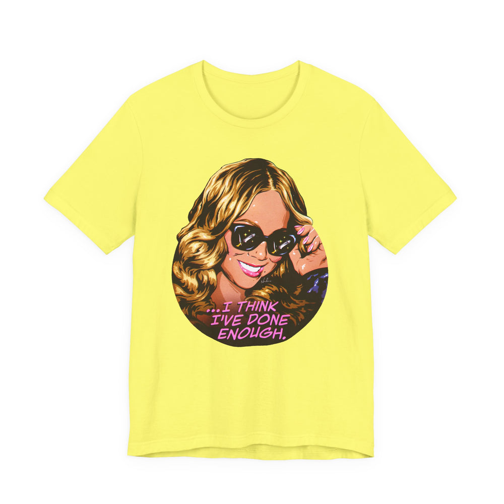 I Think I've Done Enough [US-Printed] - Unisex Jersey Short Sleeve Tee
