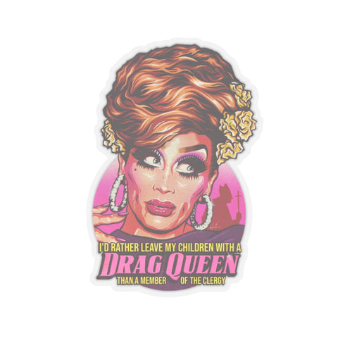 I'd Rather Leave My Children With A Drag Queen [US-Printed] - Kiss-Cut Stickers