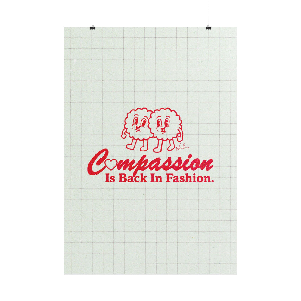 Compassion Is Back In Fashion - Rolled Posters