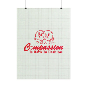 Compassion Is Back In Fashion - Rolled Posters