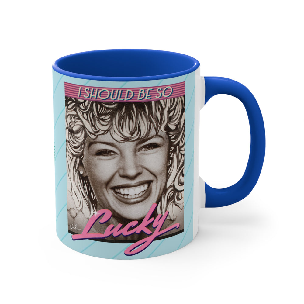 I SHOULD BE SO LUCKY - 11oz Accent Mug (Australian Printed)